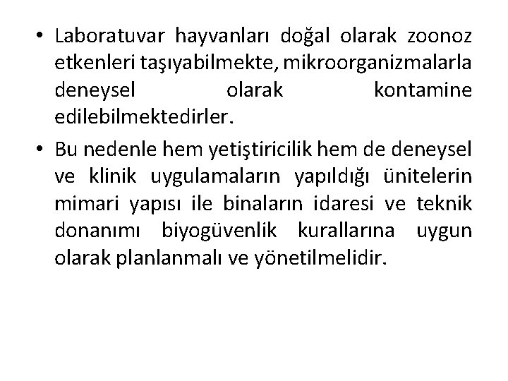  • Laboratuvar hayvanları doğal olarak zoonoz etkenleri taşıyabilmekte, mikroorganizmalarla deneysel olarak kontamine edilebilmektedirler.