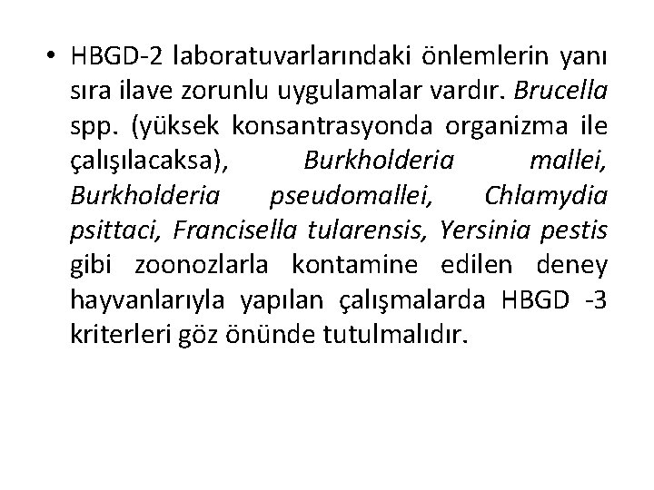  • HBGD-2 laboratuvarlarındaki önlemlerin yanı sıra ilave zorunlu uygulamalar vardır. Brucella spp. (yüksek