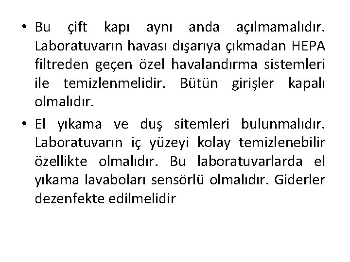  • Bu çift kapı aynı anda açılmamalıdır. Laboratuvarın havası dışarıya çıkmadan HEPA filtreden