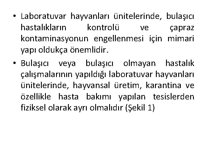  • Laboratuvar hayvanları ünitelerinde, bulaşıcı hastalıkların kontrolü ve çapraz kontaminasyonun engellenmesi için mimari