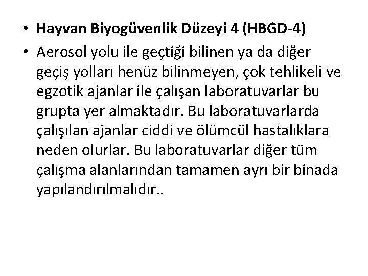  • Hayvan Biyogüvenlik Düzeyi 4 (HBGD-4) • Aerosol yolu ile geçtiği bilinen ya