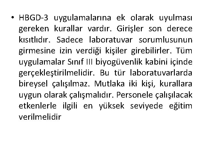  • HBGD-3 uygulamalarına ek olarak uyulması gereken kurallar vardır. Girişler son derece kısıtlıdır.