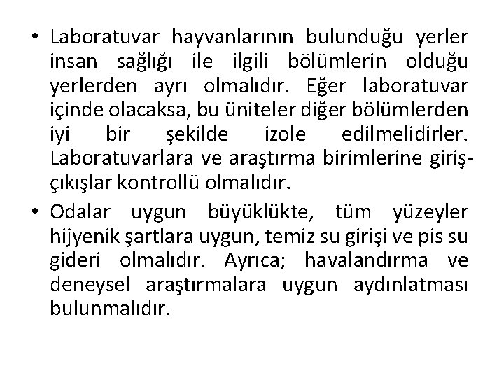  • Laboratuvar hayvanlarının bulunduğu yerler insan sağlığı ile ilgili bölümlerin olduğu yerlerden ayrı