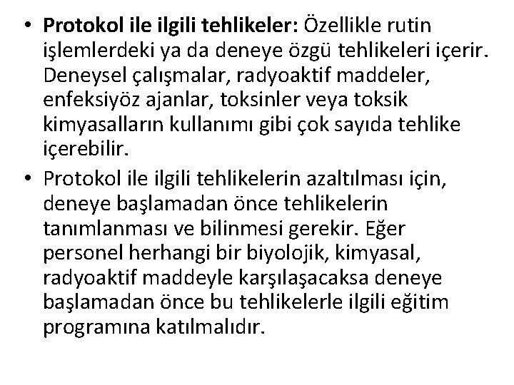  • Protokol ile ilgili tehlikeler: Özellikle rutin işlemlerdeki ya da deneye özgü tehlikeleri