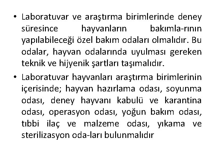  • Laboratuvar ve araştırma birimlerinde deney süresince hayvanların bakımla-rının yapılabileceği özel bakım odaları