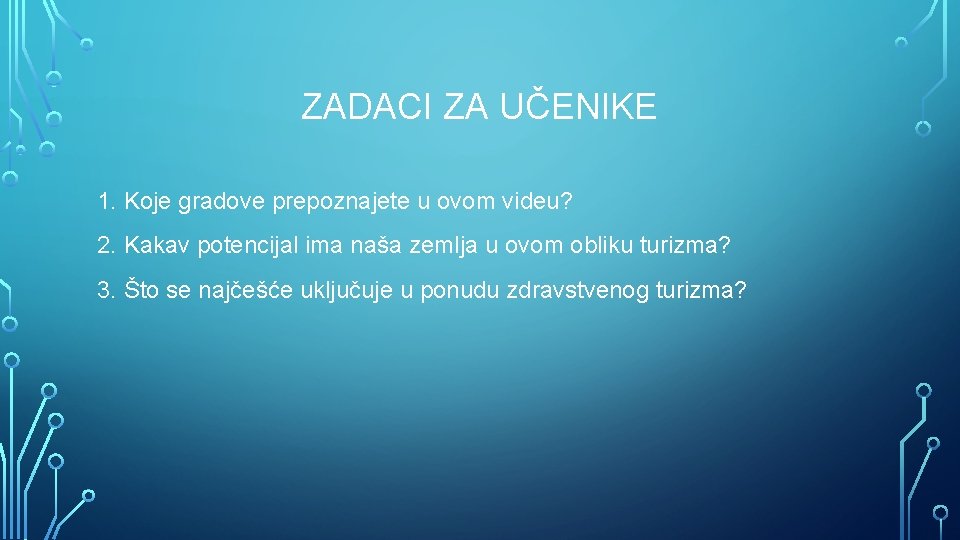ZADACI ZA UČENIKE 1. Koje gradove prepoznajete u ovom videu? 2. Kakav potencijal ima