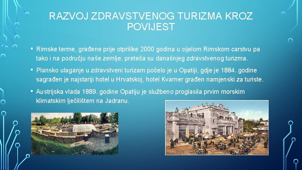 RAZVOJ ZDRAVSTVENOG TURIZMA KROZ POVIJEST • Rimske terme, građene prije otprilike 2000 godina u