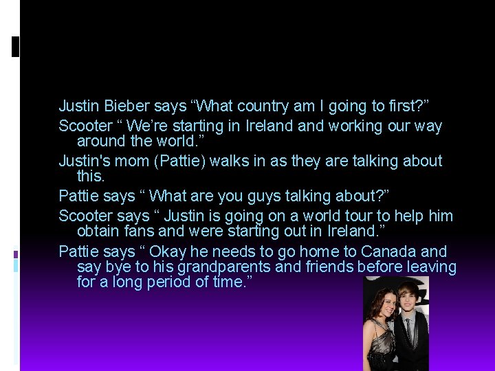 Justin Bieber says “What country am I going to first? ” Scooter “ We’re