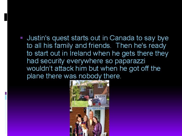 Justin's quest starts out in Canada to say bye to all his family