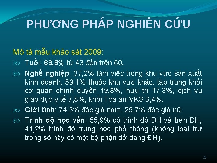 PHƯƠNG PHÁP NGHIÊN CỨU Mô tả mẫu khảo sát 2009: Tuổi: 69, 6% từ