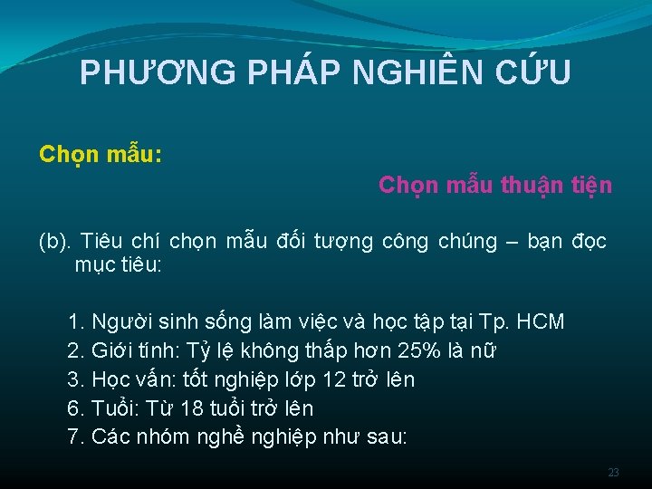 PHƯƠNG PHÁP NGHIÊN CỨU Chọn mẫu: Chọn mẫu thuận tiện (b). Tiêu chí chọn