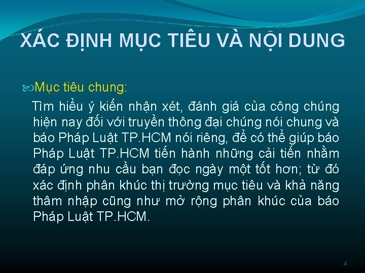 XÁC ĐỊNH MỤC TIÊU VÀ NỘI DUNG Mục tiêu chung: Tìm hiểu ý kiến