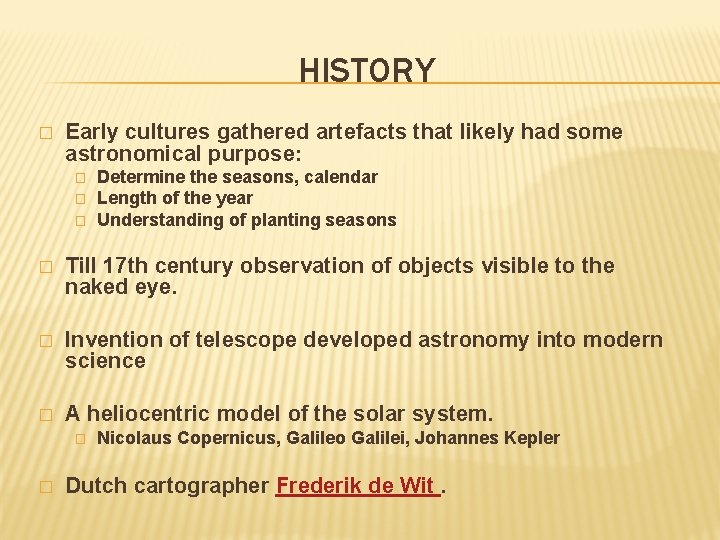 HISTORY � Early cultures gathered artefacts that likely had some astronomical purpose: � �