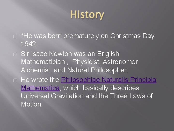 History � � � *He was born prematurely on Christmas Day 1642. Sir Isaac