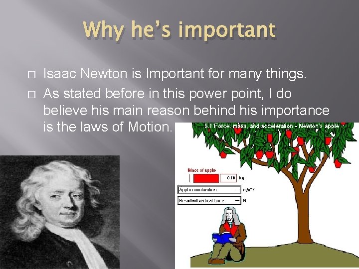 Why he’s important � � Isaac Newton is Important for many things. As stated