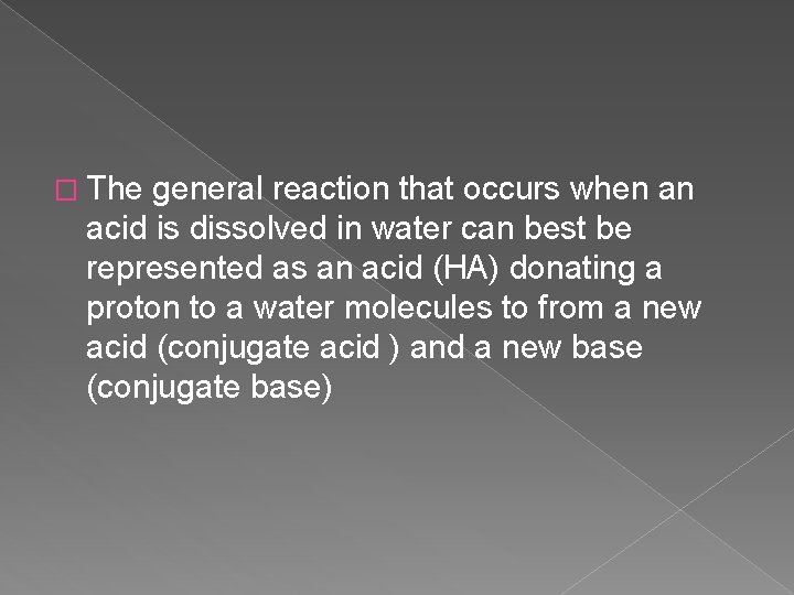 � The general reaction that occurs when an acid is dissolved in water can