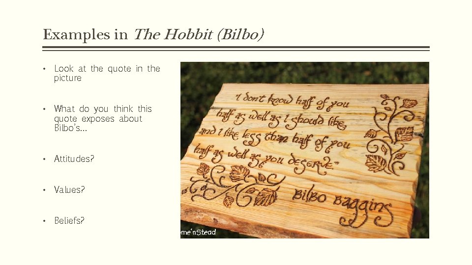Examples in The Hobbit (Bilbo) • Look at the quote in the picture •