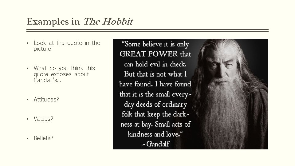 Examples in The Hobbit • Look at the quote in the picture • What