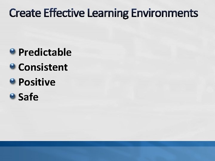 Create Effective Learning Environments Predictable Consistent Positive Safe 