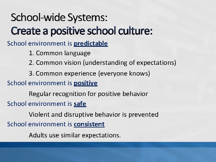 School-wide Systems: Create a positive school culture: School environment is predictable 1. Common language