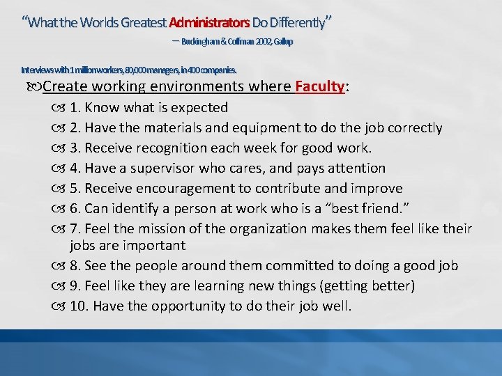 “What the Worlds Greatest Administrators Do Differently” -- Buckingham&Coffman 2002, Gallup Interviewswith 1 millionworkers,