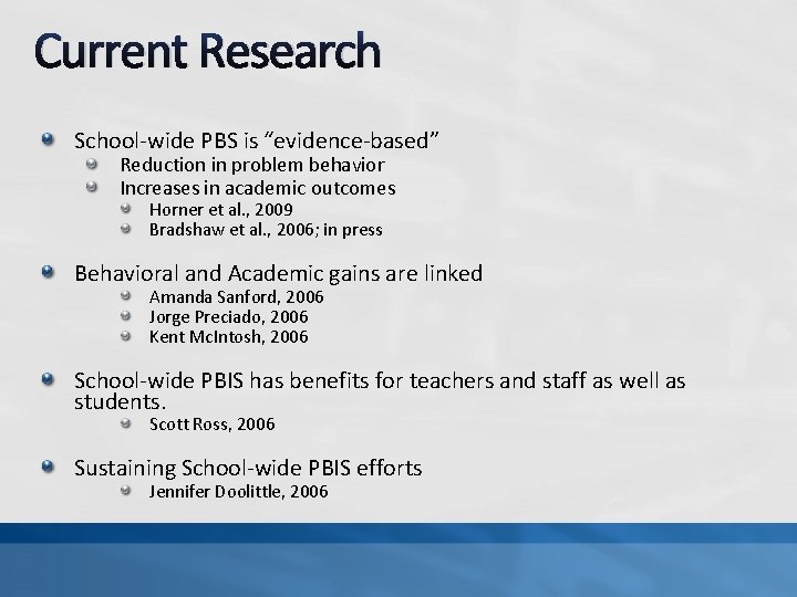 Current Research School-wide PBS is “evidence-based” Reduction in problem behavior Increases in academic outcomes
