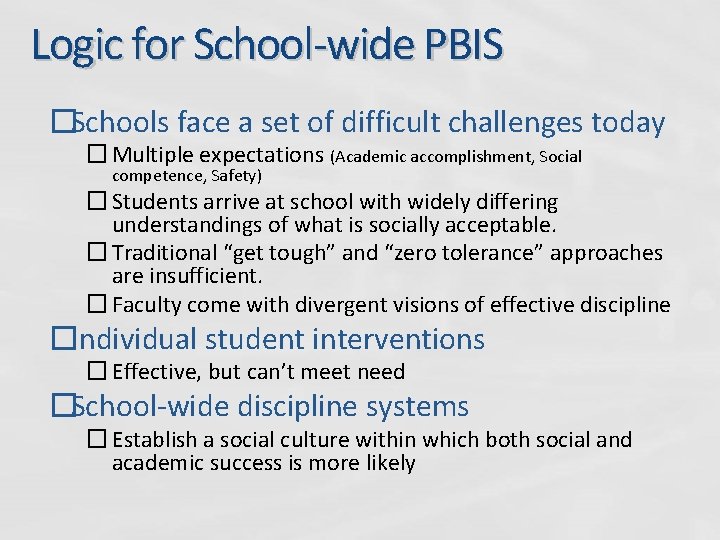 Logic for School-wide PBIS �Schools face a set of difficult challenges today � Multiple