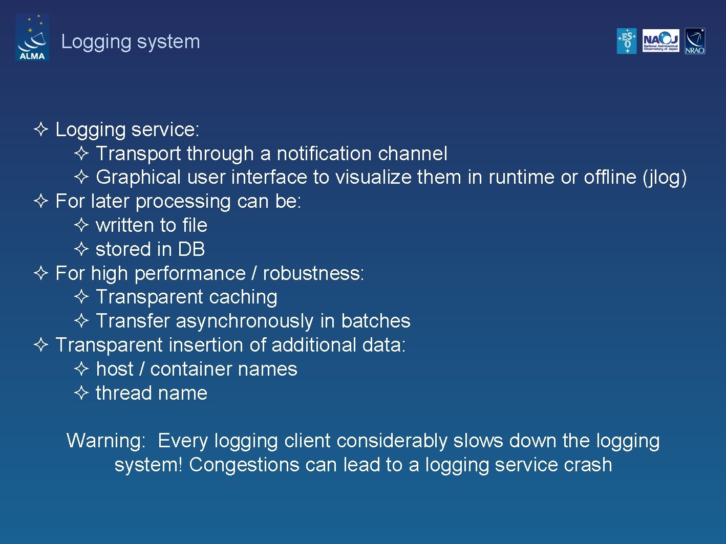 Logging system ² Logging service: ² Transport through a notification channel ² Graphical user