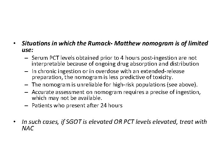  • Situations in which the Rumack- Matthew nomogram is of limited use: –