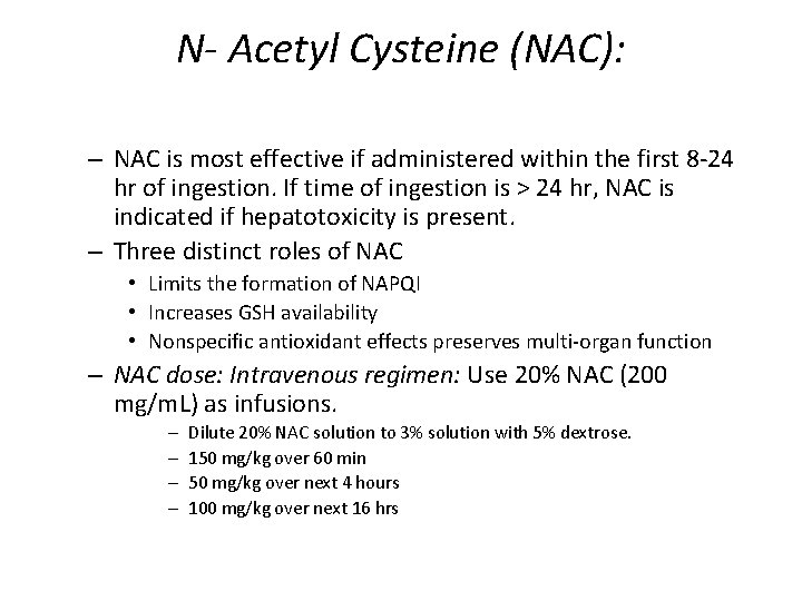 N- Acetyl Cysteine (NAC): – NAC is most effective if administered within the first