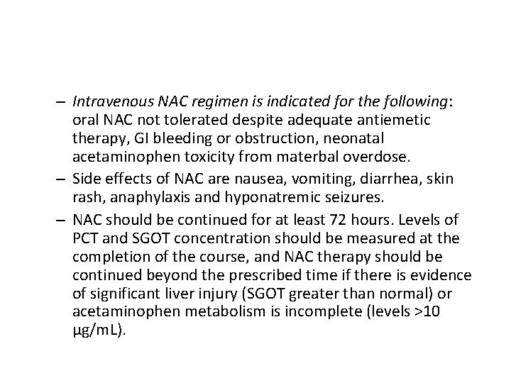 – Intravenous NAC regimen is indicated for the following: oral NAC not tolerated despite