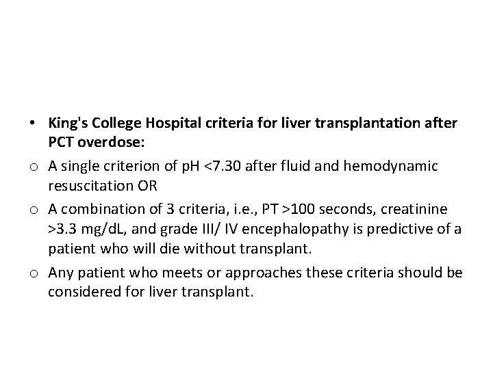  • King's College Hospital criteria for liver transplantation after PCT overdose: o A