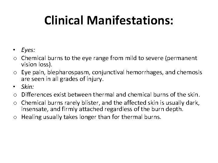 Clinical Manifestations: • Eyes: o Chemical burns to the eye range from mild to