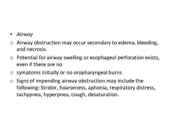  • Airway obstruction may occur secondary to edema, bleeding, and necrosis. o Potential