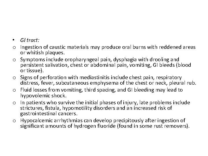  • GI tract: o Ingestion of caustic materials may produce oral burns with