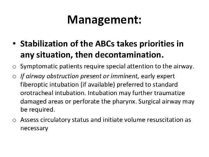 Management: • Stabilization of the ABCs takes priorities in any situation, then decontamination. o