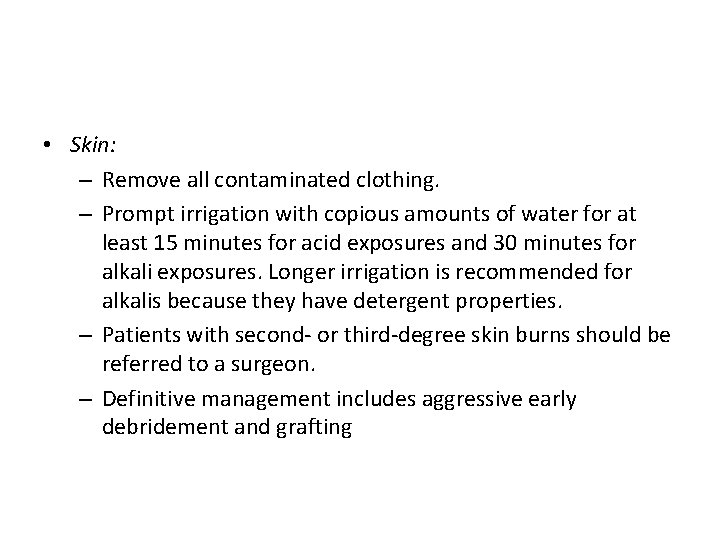  • Skin: – Remove all contaminated clothing. – Prompt irrigation with copious amounts
