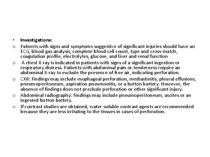  • Investigations: o Patients with signs and symptoms suggestive of significant injuries should
