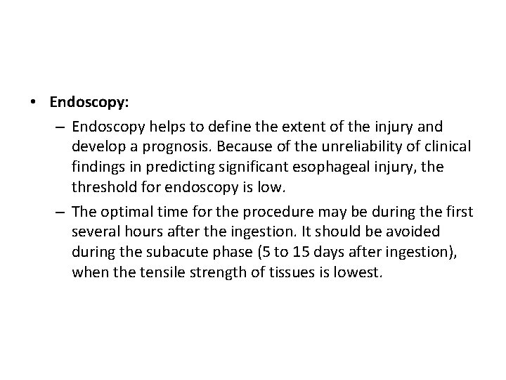  • Endoscopy: – Endoscopy helps to define the extent of the injury and