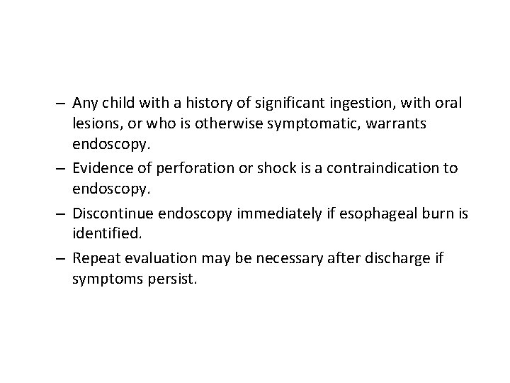 – Any child with a history of significant ingestion, with oral lesions, or who