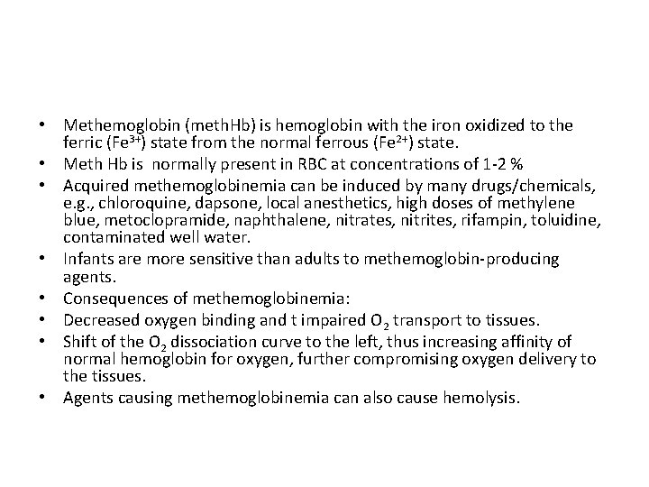  • Methemoglobin (meth. Hb) is hemoglobin with the iron oxidized to the ferric