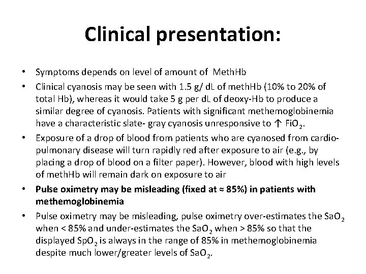 Clinical presentation: • Symptoms depends on level of amount of Meth. Hb • Clinical