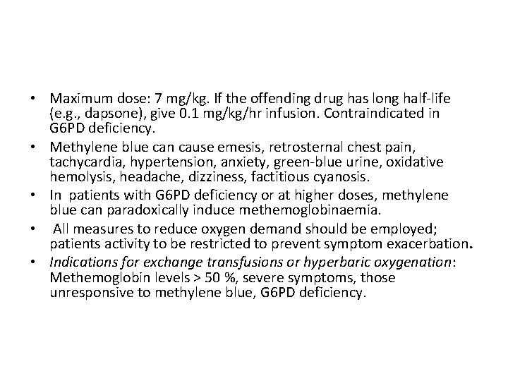  • Maximum dose: 7 mg/kg. If the offending drug has long half-life (e.