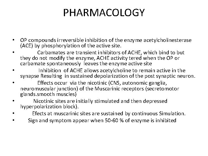 PHARMACOLOGY • OP compounds irreversible inhibition of the enzyme acetylcholinesterase (ACE) by phosphorylation of
