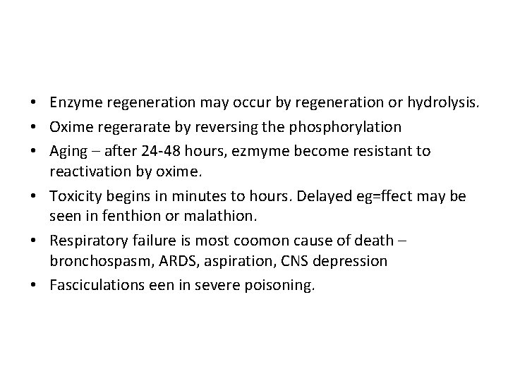  • Enzyme regeneration may occur by regeneration or hydrolysis. • Oxime regerarate by