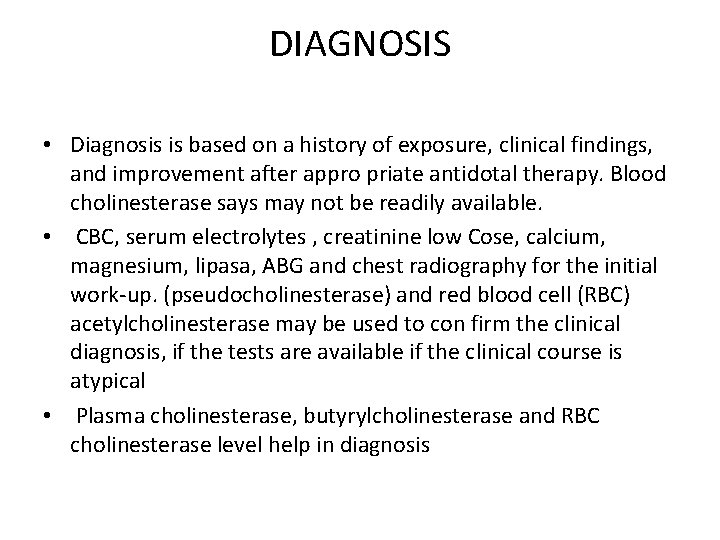 DIAGNOSIS • Diagnosis is based on a history of exposure, clinical findings, and improvement
