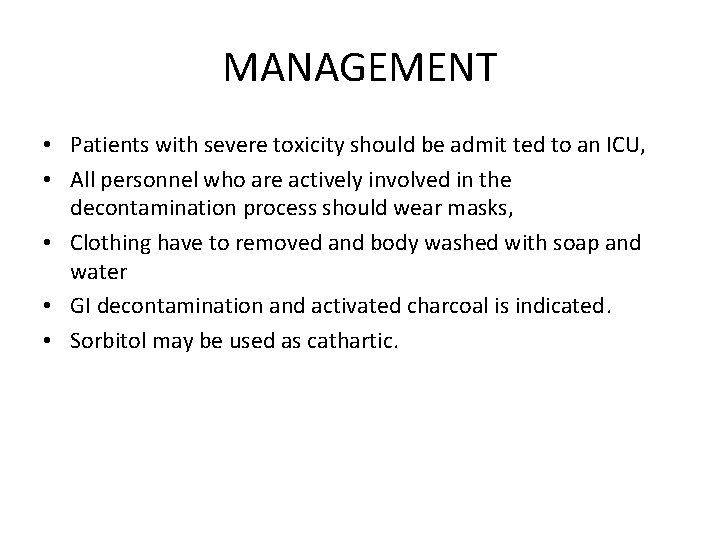 MANAGEMENT • Patients with severe toxicity should be admit ted to an ICU, •