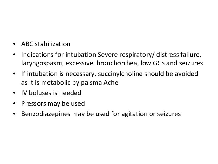  • ABC stabilization • Indications for intubation Severe respiratory/ distress failure, laryngospasm, excessive