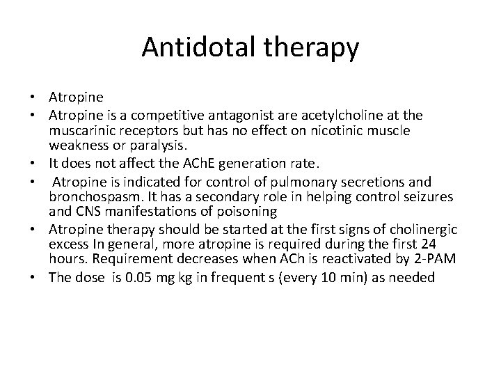 Antidotal therapy • Atropine is a competitive antagonist are acetylcholine at the muscarinic receptors