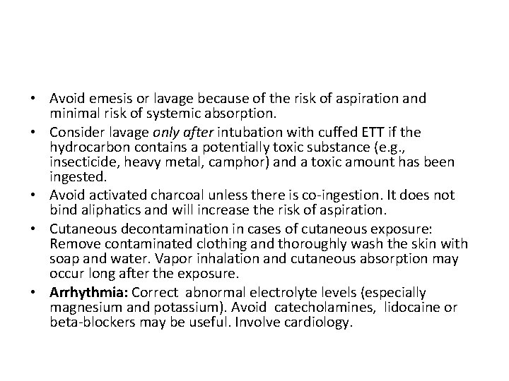  • Avoid emesis or lavage because of the risk of aspiration and minimal